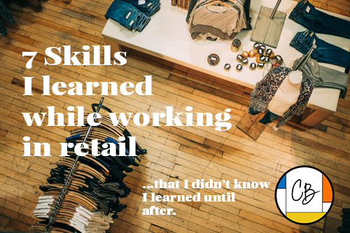 7 Skills I learned while working in retail