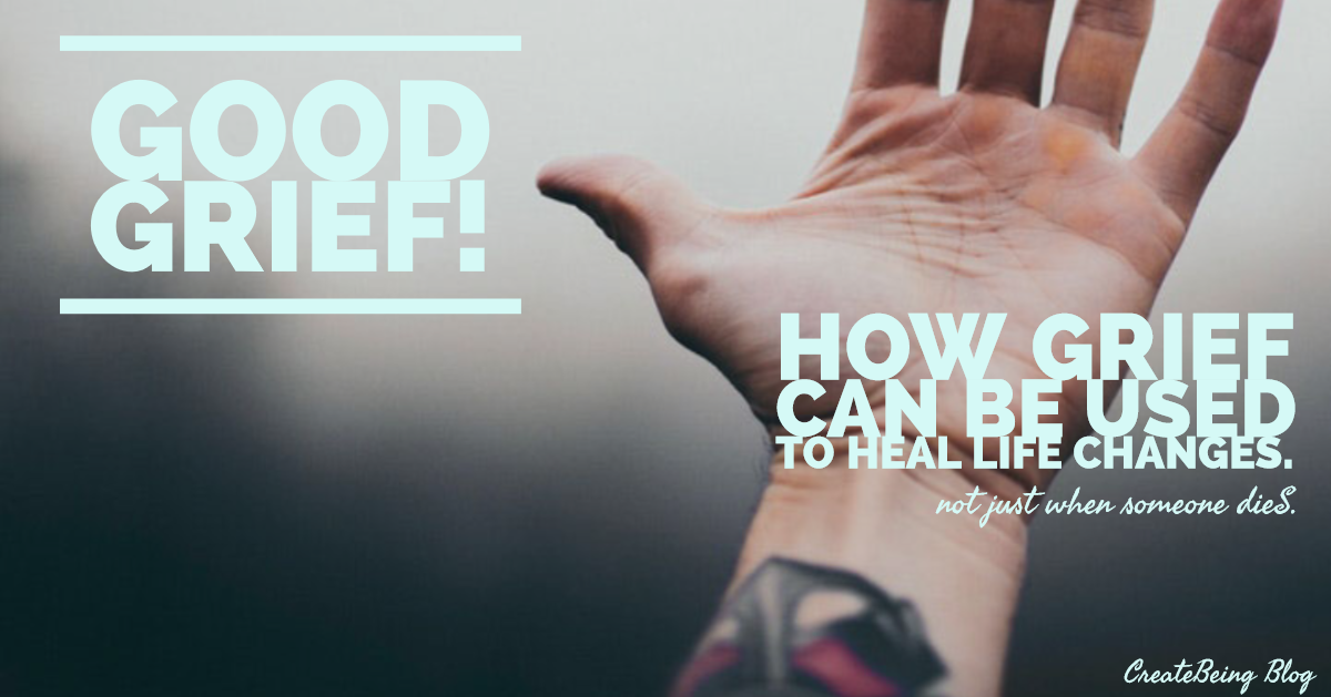 Good Grief!: How Grief Can Be Used To Heal Life Changes.